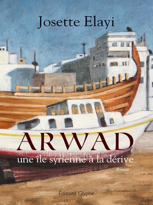 cover image of Arwad, une île syrienne à la dérive